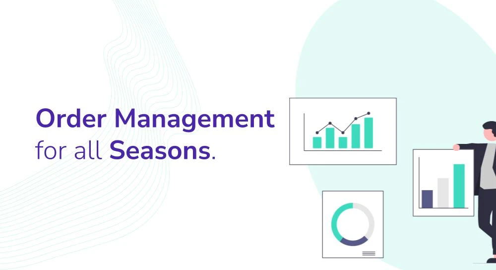Order Management for all seasons