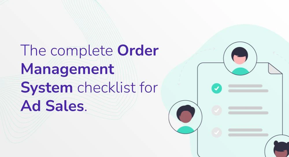 The complete Order Management System checklist for Ad Sales
